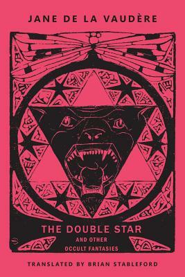 The Double Star and Other Occult Fantasies by Jane de la Vaudère