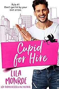 Cupid for Hire by Lila Monroe