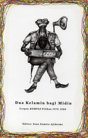 Dua Kelamin bagi Midin: Cerpen KOMPAS Pilihan 1970-1980 by Seno Gumira Ajidarma