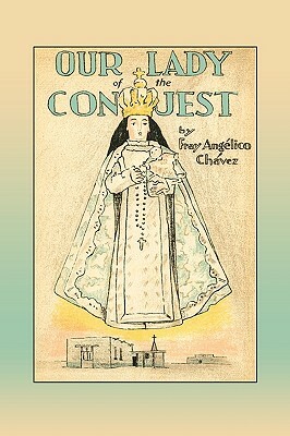 Our Lady of the Conquest by Angelico Chavez, Fray Angelico Chavez