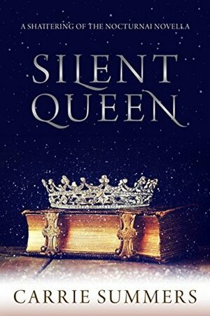 Silent Queen by Carrie Summers