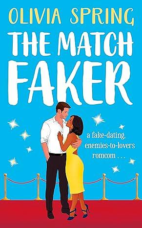 The Match Faker: A fake-dating romantic comedy... by Olivia Spring