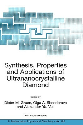 Synthesis, Properties and Applications of Ultrananocrystalline Diamond: Proceedings of the NATO Arw on Synthesis, Properties and Applications of Ultra by 