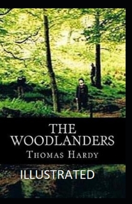 The Woodlanders Illustrated by Thomas Hardy