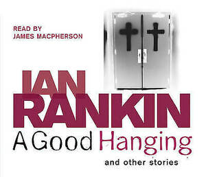 A Good Hanging and Other Stories by Ian Rankin
