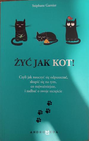 Żyć jak kot! by Stéphane Garnier