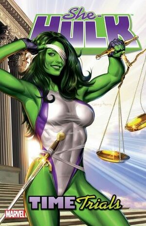 She-Hulk, Volume 3: Time Trials by Juan Bobillo, Dan Slott, Scott Kolins, John Buscema, Stan Lee