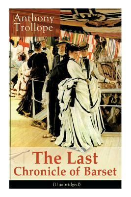 The Last Chronicle of Barset (Unabridged): Victorian Classic by Anthony Trollope