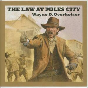 The Law at Miles City by Wayne D. Overholser