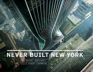 Never Built New York by Greg Goldin, Sam Lubell