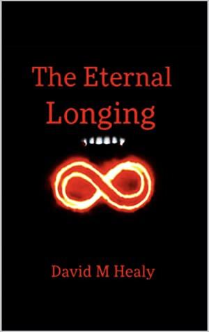 The Eternal Longing by David M Healy