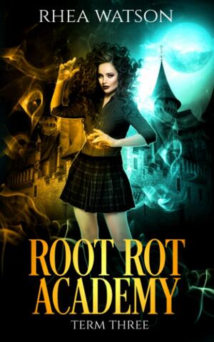 Root Rot Academy: Term 3 by Rhea Watson
