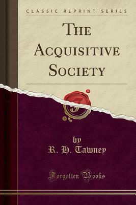 The Acquisitive Society (Classic Reprint) by R.H. Tawney