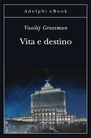 Vita e destino by Vasily Grossman
