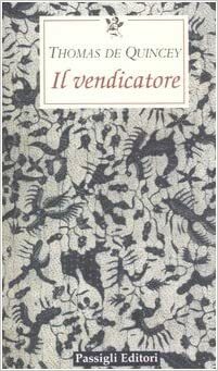 Il vendicatore by Alessandro Ceni, Thomas De Quincey