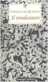 Il vendicatore by Thomas De Quincey, Alessandro Ceni