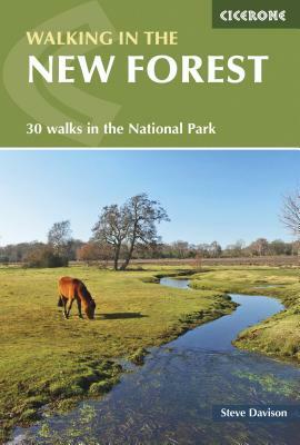 Cicerone: Walking in the New Forest: 30 Walks in the New Forest National Park by Steve Davison