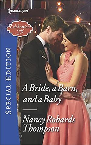 A Bride, a Barn, and a Baby by Nancy Robards Thompson