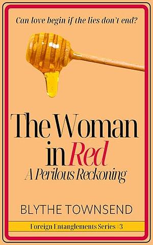 The Woman in Red: A Perilous Reckoning by Blythe Townsend