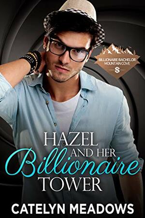 Hazel and Her Billionaire Tower by Catelyn Meadows