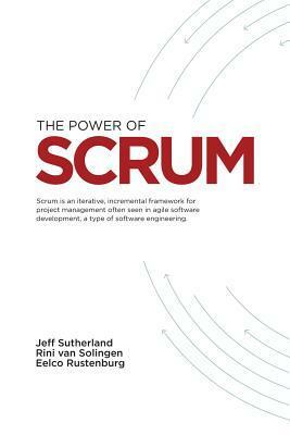 The Power of Scrum by D.M. van Solingen, Eelco Rustenburg, Jeff Sutherland