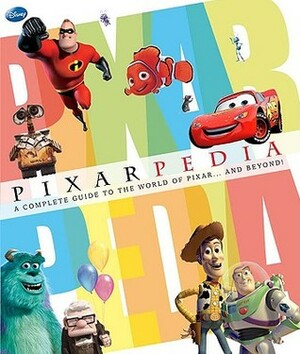 Pixarpedia by Steve Bynghall, Lucy Dowling, Jo Casey, Glenn Dakin, Barbara Bazaldua