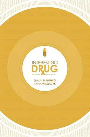 Interesting Drug by Shaun Manning, Anna Wieszczyk