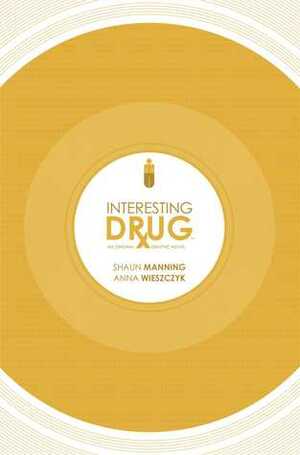Interesting Drug by Shaun Manning, Anna Wieszczyk