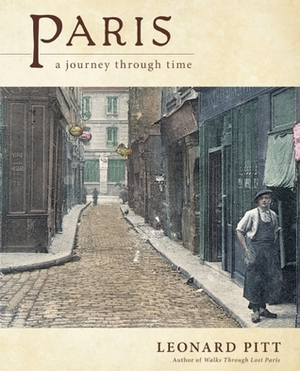Paris: A Journey Through Time by Leonard Pitt