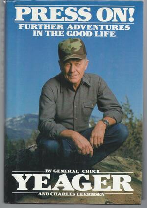 Press On: Further Adventures in the Good Life by Chuck Yeager