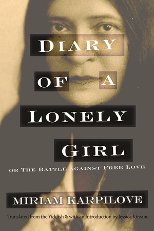 Diary of a Lonely Girl, or the Battle Against Free Love by Jessica Kirzane, Miriam Karpilove