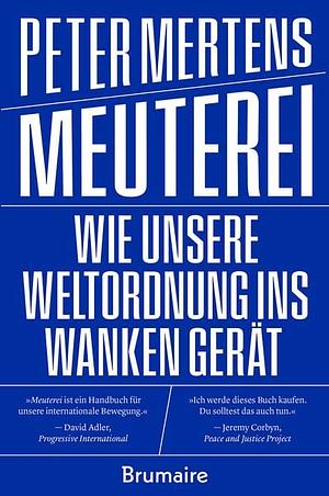 Meuterei: Wie unsere Weltordnung ins Wanken gerät by Peter Mertens