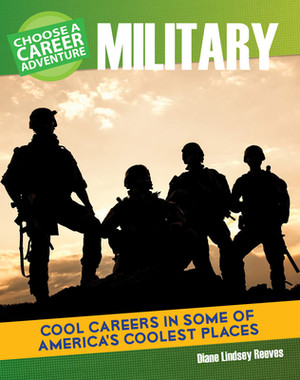 Choose a Career Adventure in the Military by Diane Lindsey Reeves