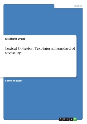 Lexical Cohesion. Text-internal standard of textuality by Elisabeth Lyons