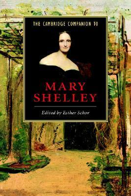 The Cambridge Companion to Mary Shelley by Esther H. Schor