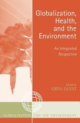 Globalization, Health, and the Environment: An Integrated Perspective by 