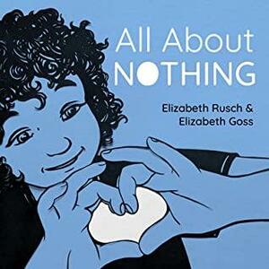 All about Nothing by Elizabeth Goss, Elizabeth Rusch