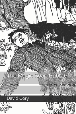 The Magic Soap Bubble by David Cory
