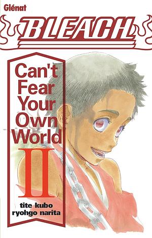 Bleach: Can't Fear Your Own World: Tome 2 by Ryohgo Narita