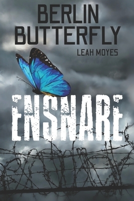 Berlin Butterfly: Ensnare by Leah Moyes
