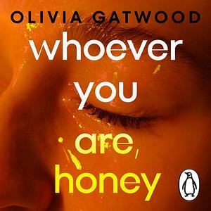 Whoever You Are, Honey by Olivia Gatwood