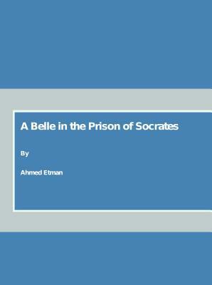 A Belle in the Prison of Socrates by Ahmed Etman