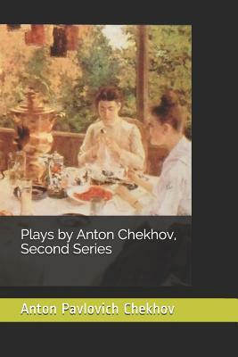 Plays by Anton Chekhov, Second Series by Anton Chekhov