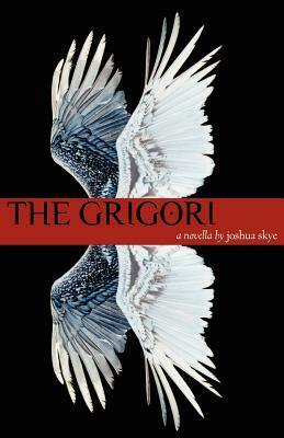 The Grigori by Joshua Skye
