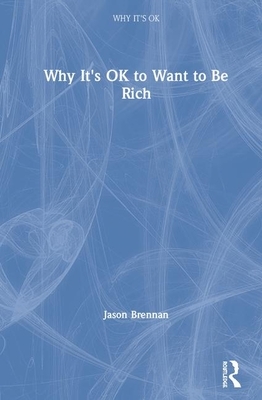 Why It's Ok to Want to Be Rich by Jason Brennan