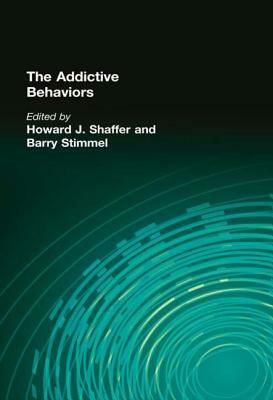 The Addictive Behaviors by Barry Stimmel, Howard J. Shaffer