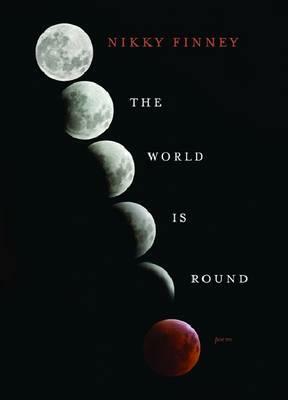 The World Is Round by Nikky Finney