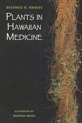 Plants in Hawaiian Medicine by Beatrice H. Krauss