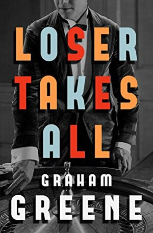 Loser Takes All by Graham Greene