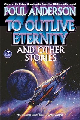 To Outlive Eternity: And Other Stories by Poul Anderson